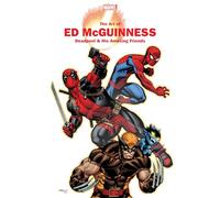 MARVEL MONOGRAPH: THE ART OF ED MCGUINNESS - DEADPOOL & HIS AMAZING FRIENDS