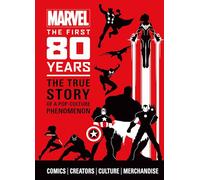 Marvel The First 80 Years: The True Story of a Pop-culture Phenomenon