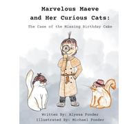 Marvelous Maeve and Her Curious Cats: The Case of the Missing Birthday Cake