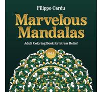 Marvelous Mandalas Adult Coloring Book - Volume One: 50 Beautiful Mandala Designs and Patterns for Stress Relief and Relaxation
