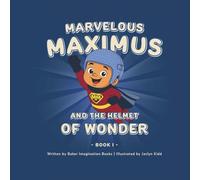 Marvelous Maximus and the Helmet of Wonder - Book 1
