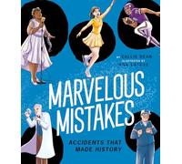 Marvelous Mistakes: Accidents That Made History