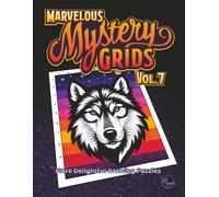 Marvelous Mystery Grids Vol. 7: More Delightful Drawing Puzzles