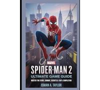 Marvel's Spider Man 2 Ultimate Game Guide: Master the Story, Combat, Secrets & 100% Completion