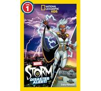 Marvel's Storm Takes On Natural Disasters (National Geographic Kids Readers, Level 1): Disaster Alert!