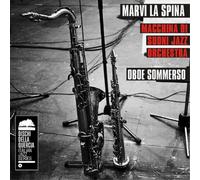 Marvi La Spina with Macchina Di Suoni Jazz Orchestra Oboe Sommerso (CD) Album