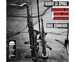 Marvi La Spina with Macchina Di Suoni Jazz Orchestra Oboe Sommerso (CD) Album