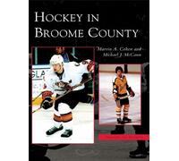 Marvin A. Cohen Michael J. McCann Hockey in Broome County (Tascabile)