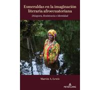 Marvin A Lewis Esmeraldas en la imaginación literaria afroecuatorian (Tascabile)