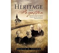 Marvin B Eppard A Heritage Not Forgotten (Copertina rigida)