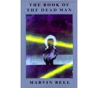 Marvin Bell The Book of the Dead Man (Copertina rigida)