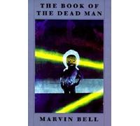 Marvin Bell The Book of the Dead Man (Tascabile)