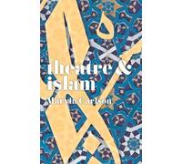 Marvin Carlson Theatre and Islam (Tascabile) Theatre And