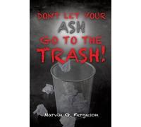 Marvin G Ferguson Ferguson, Marvin Don't Let Your Ash Go To The Tra (Tascabile)