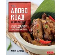 The Adobo Road Cookbook: A Filipino Food Journey-From Food Blog, to Food