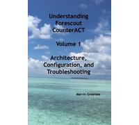 Marvin Greenlee Understanding Forescout CounterACT, Volume 1 Archite (Tascabile)