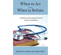 Marvin J Stone MD Macp Frcp When to ACT and When to Refrain (Copertina rigida)