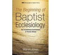 Marvin Jones The Beginning of Baptist Ecclesiology (Tascabile)