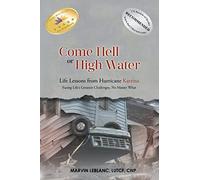 Marvin LeBlanc Come Hell or High Water Life Lessons from Hurricane K (Tascabile)
