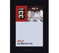 Marvin Lin Radiohead's Kid A (Tascabile) 33 1/3