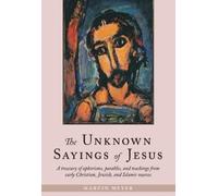 Marvin Meyer The Unknown Sayings of Jesus (Tascabile)