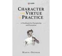 Marvin Oxenham Character and Virtue in Practice (Tascabile) ICETE Series