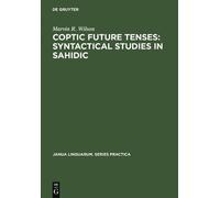 Marvin R. Wilso Coptic future tenses: syntactical studies in (Copertina rigida)