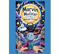 Marvin the Monster and the Magic of Midnight Dreams