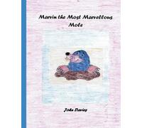 Marvin the Most Marvelous Mole