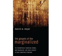 Marvin W. Meyer The Gospels of the Marginalized: The Redemption of D (Tascabile)