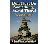 Marvin Weisbord Don't Just Do Something, Stand There Ten Principles (Tascabile)