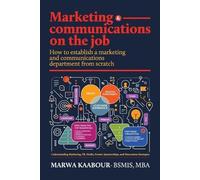 Marwa Kaabour Marketing & Communications On The Job (Tascabile)