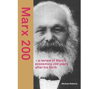 Michael Roberts Marx 200 - a review of Marx's economics 200 years af (Tascabile)