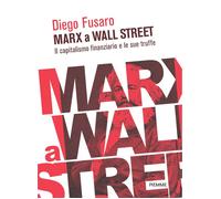 Marx a Wall Street. Il capitalismo finanziario e le sue truffe -