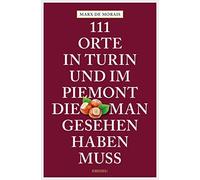 Marx de Morais 111 Orte in Turin, die man gesehen haben muss (Tascabile)