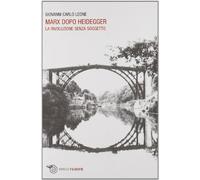 Marx dopo Heidegger. La rivoluzione senza soggetto