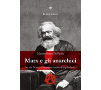 Marx e gli anarchici. Per un fronte compatto contro il capitalism