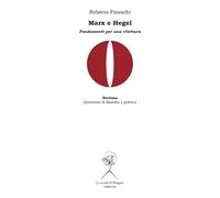 Marx e Hegel. Fondamenti per una rilettura - Fineschi Roberto