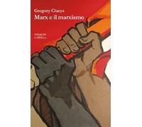 Marx e il marxismo - Claeys Gregory