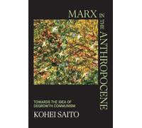 Marx in the Anthropocene: Towards the Idea of Degrowth Communism by Kohei Saito