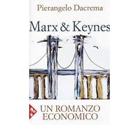 Marx & Keynes. Un romanzo economico