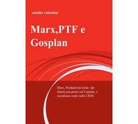 Marx, PTF e Gosplan. Marx, produttività totale dei fattori, con perno sul Capitale, e socialismo reale nelle URSS