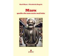 Marx. Quello che non avete mai letto. Nuova ediz.