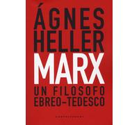 Marx. Un filosofo ebreo-tedesco - Heller Ágnes
