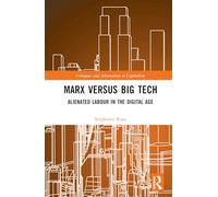 Marx versus Big Tech: Alienated Labour in the Digital Age