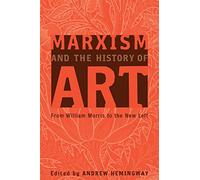 Marxism and the History of Art: From William Morris to the New Left (Marxism