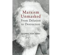 Marxism Unmasked: From Delusion to Destruction