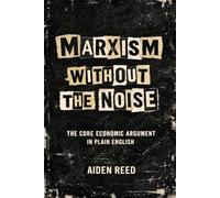 Marxism Without the Noise: The Core Economic Argument in Plain English