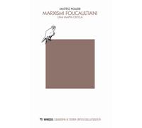 Marxismi foucaultiani. Una mappa critica - Polleri Matteo