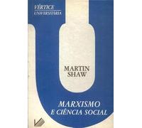 marxismo e cincia social de martin shaw pela vertice 1986 Ed. 1986